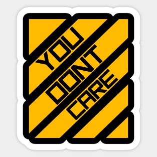 You dont care yellow Sticker